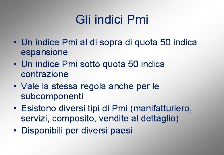 Gli indici Pmi • Un indice Pmi al di sopra di quota 50 indica