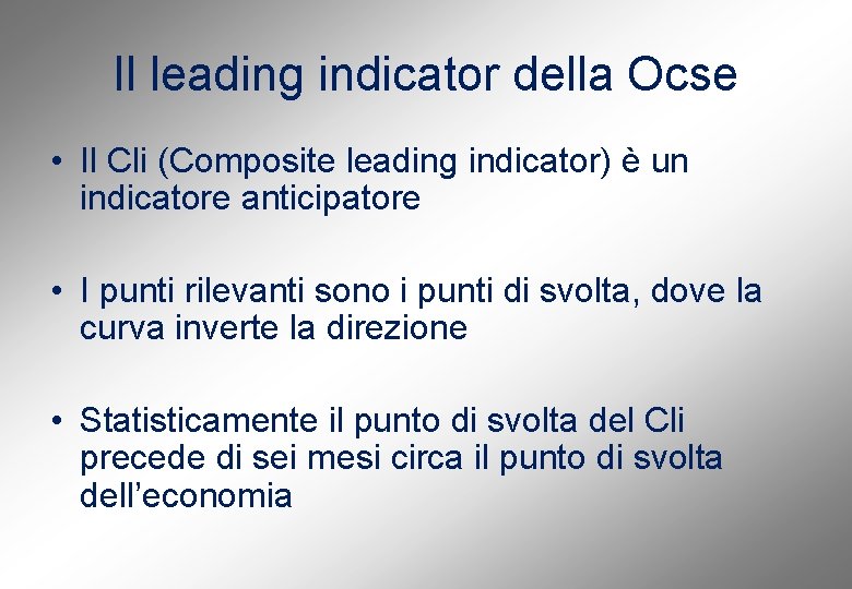 Il leading indicator della Ocse • Il Cli (Composite leading indicator) è un indicatore