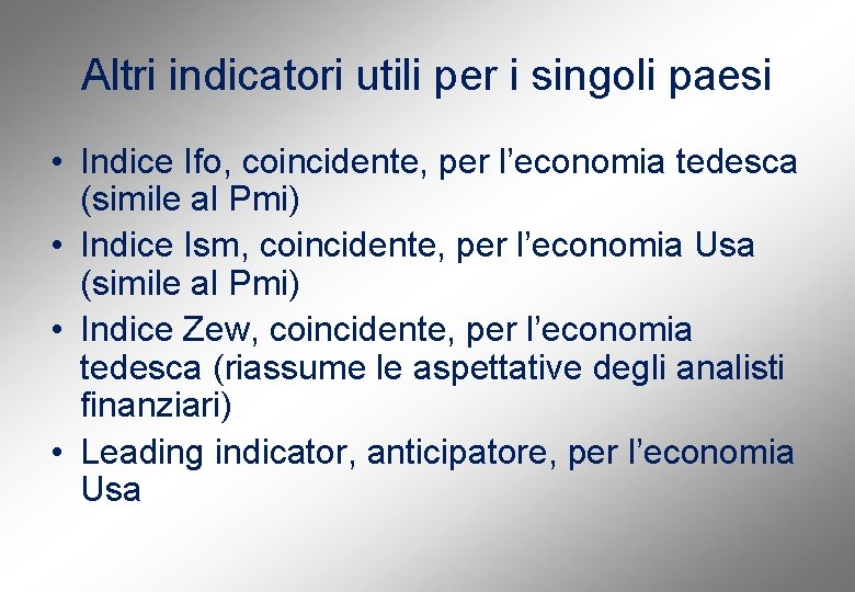 Altri indicatori utili per i singoli paesi • Indice Ifo, coincidente, per l’economia tedesca