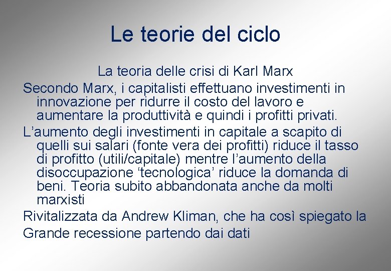 Le teorie del ciclo La teoria delle crisi di Karl Marx Secondo Marx, i