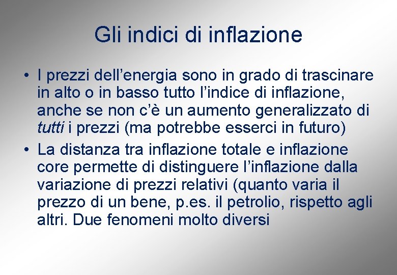 Gli indici di inflazione • I prezzi dell’energia sono in grado di trascinare in