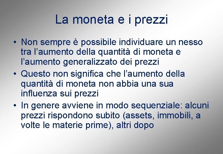 La moneta e i prezzi • Non sempre è possibile individuare un nesso tra