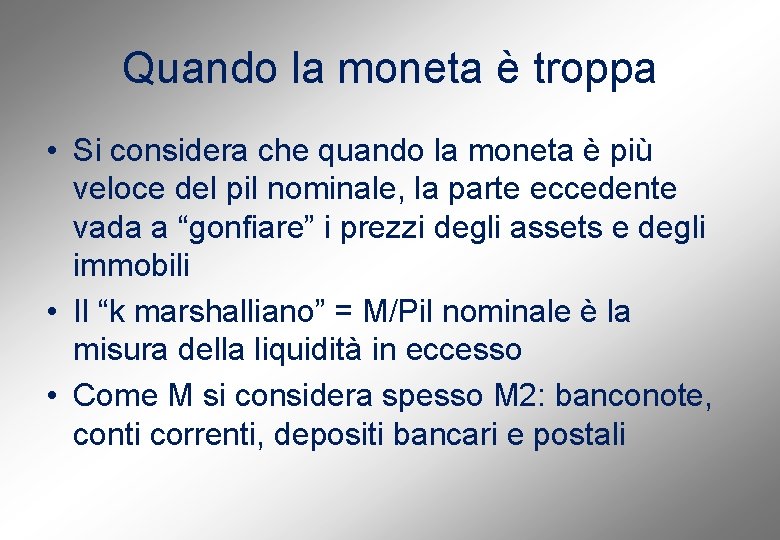 Quando la moneta è troppa • Si considera che quando la moneta è più