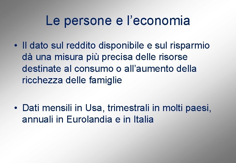 Le persone e l’economia • Il dato sul reddito disponibile e sul risparmio dà