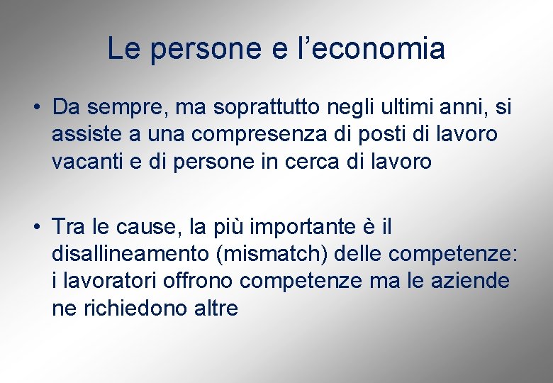 Le persone e l’economia • Da sempre, ma soprattutto negli ultimi anni, si assiste