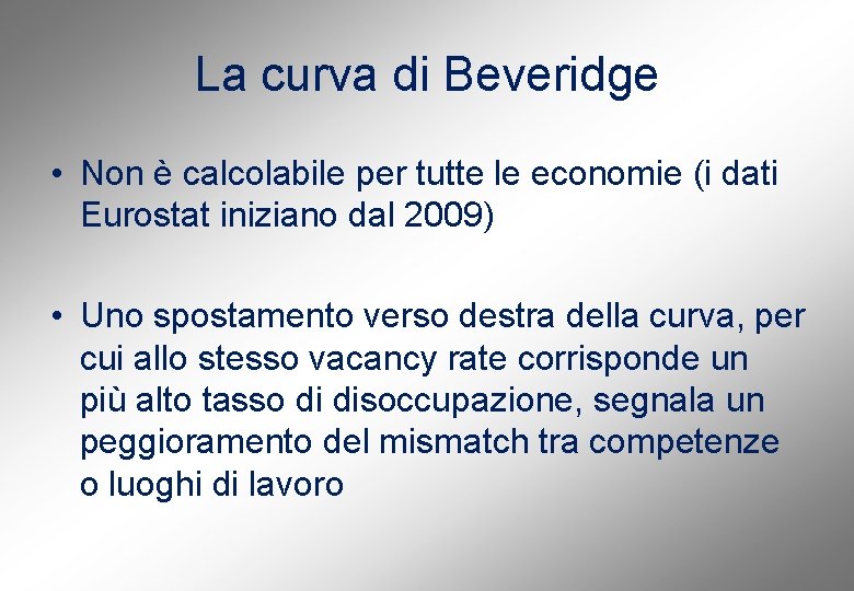 La curva di Beveridge • Non è calcolabile per tutte le economie (i dati