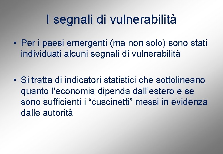 I segnali di vulnerabilità • Per i paesi emergenti (ma non solo) sono stati