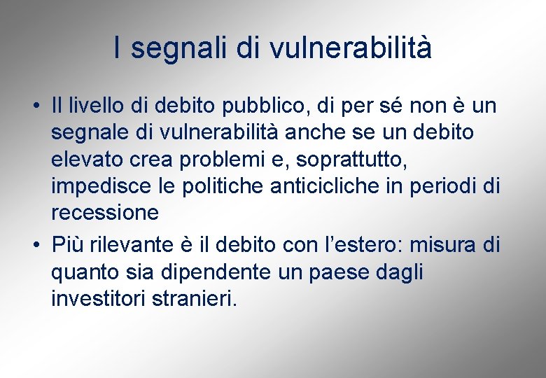 I segnali di vulnerabilità • Il livello di debito pubblico, di per sé non