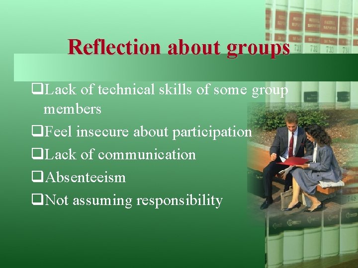 Reflection about groups q. Lack of technical skills of some group members q. Feel