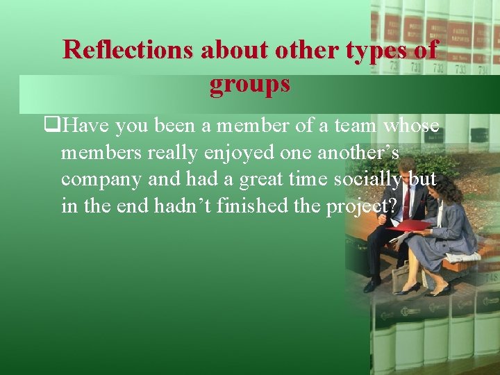Reflections about other types of groups q. Have you been a member of a