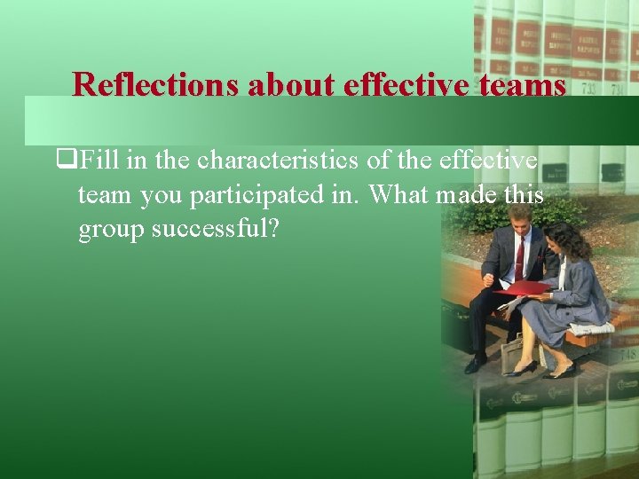 Reflections about effective teams q. Fill in the characteristics of the effective team you