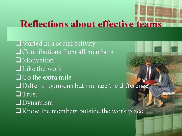 Reflections about effective teams q Started in a social activity q Contributions from all