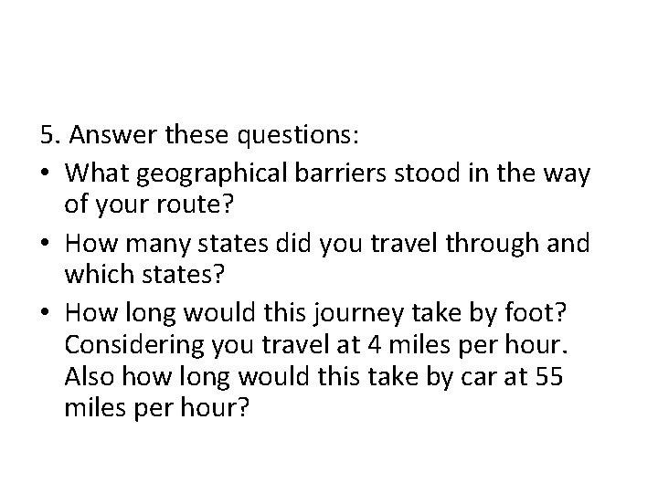 5. Answer these questions: • What geographical barriers stood in the way of your