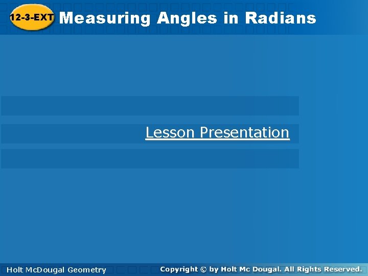 Measuring. Anglesinin. Radians 12 -3 -EXT Lesson Presentation Holt. Mc. Dougal Geometry Holt Measuring. Anglesinin. Radians 12 -3 -EXT Lesson Presentation Holt. Mc. Dougal Geometry Holt