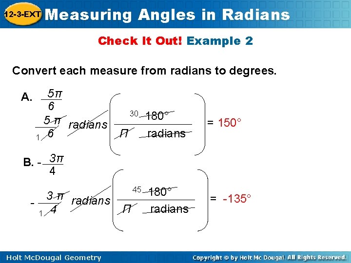12 -3 -EXT Measuring Angles in Radians Check It Out! Example 2 Convert each 12 -3 -EXT Measuring Angles in Radians Check It Out! Example 2 Convert each