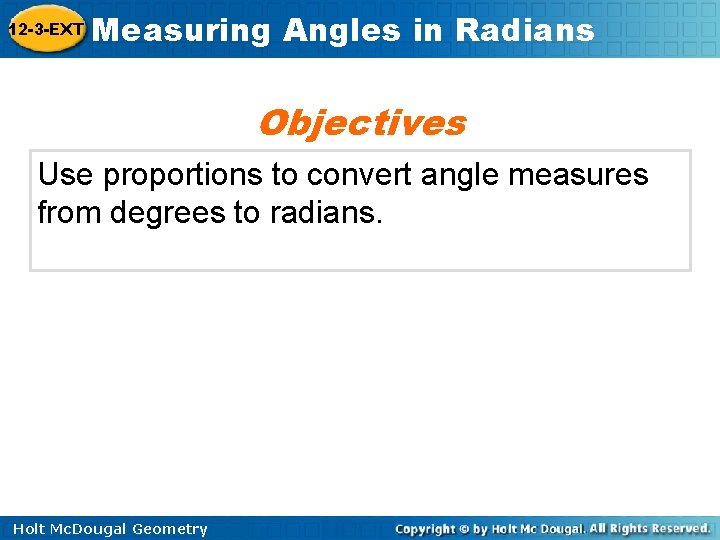 12 -3 -EXT Measuring Angles in Radians Objectives Use proportions to convert angle measures 12 -3 -EXT Measuring Angles in Radians Objectives Use proportions to convert angle measures
