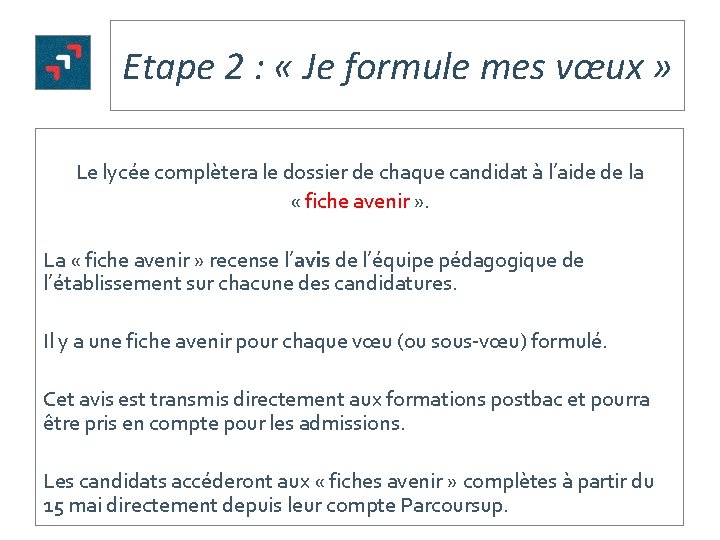 Etape 2 : « Je formule mes vœux » Le lycée complètera le dossier