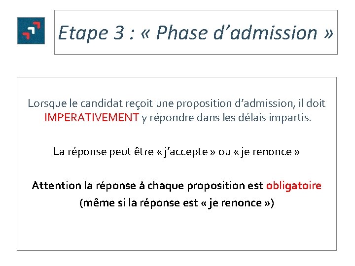 Etape 3 : « Phase d’admission » Lorsque le candidat reçoit une proposition d’admission,