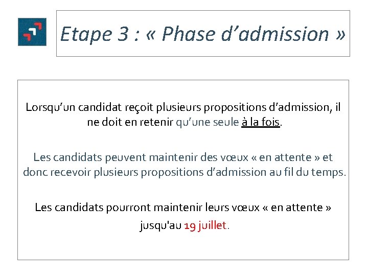 Etape 3 : « Phase d’admission » Lorsqu’un candidat reçoit plusieurs propositions d’admission, il