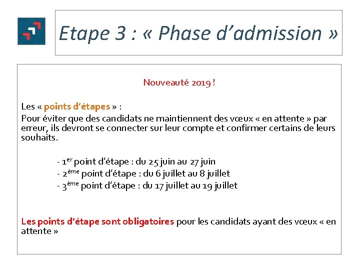 Etape 3 : « Phase d’admission » Nouveauté 2019 ! Les « points d’étapes