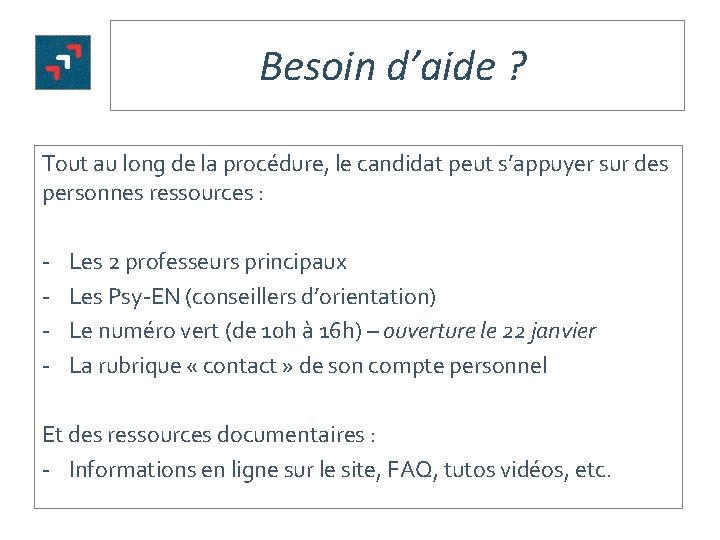 Besoin d’aide ? Tout au long de la procédure, le candidat peut s’appuyer sur