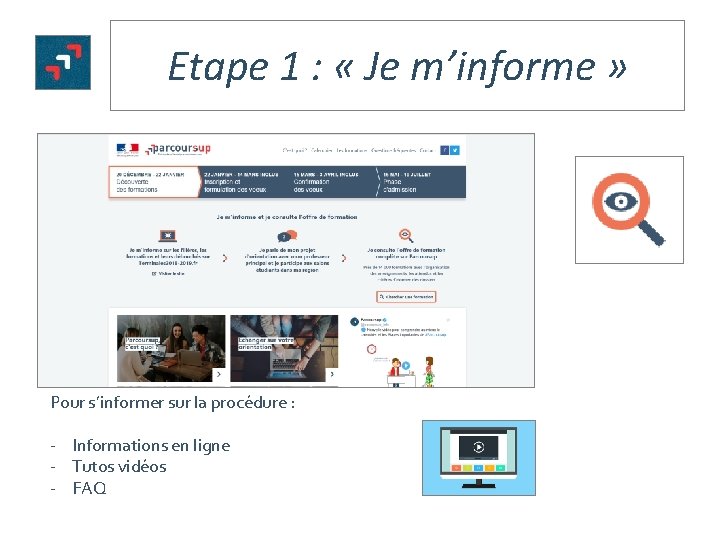 Etape 1 : « Je m’informe » Pour s’informer sur la procédure : -