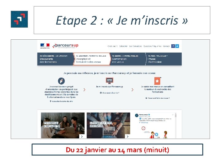 Etape 2 : « Je m’inscris » Du 22 janvier au 14 mars (minuit)