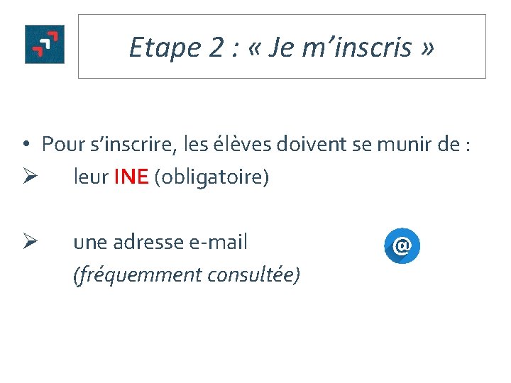 Etape 2 : « Je m’inscris » • Pour s’inscrire, les élèves doivent se