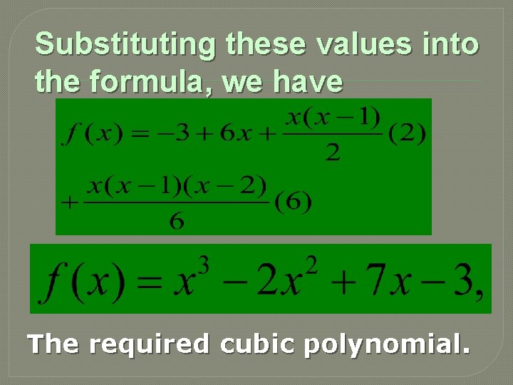 Substituting these values into the formula, we have The required cubic polynomial. 