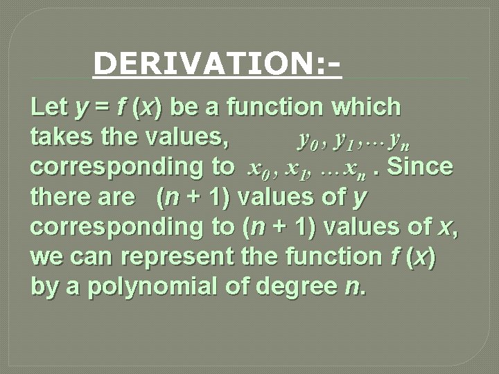 DERIVATION: Let y = f (x) be a function which takes the values, y