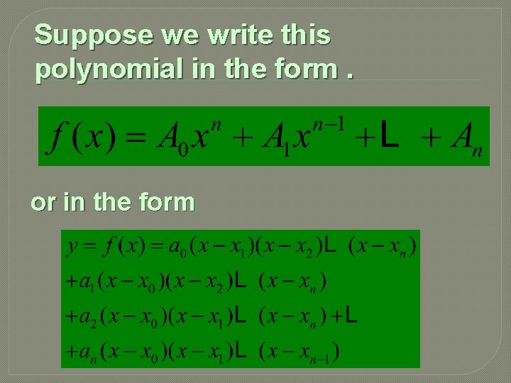 Suppose we write this polynomial in the form. or in the form 