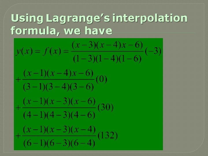 Using Lagrange’s interpolation formula, we have 