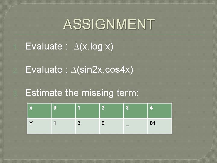 ASSIGNMENT 1. Evaluate : (x. log x) 2. Evaluate : (sin 2 x. cos