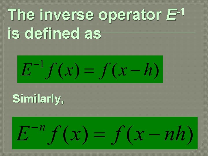 The inverse operator is defined as Similarly, -1 E 