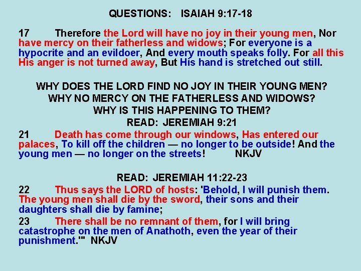 QUESTIONS: ISAIAH 9: 17 -18 17 Therefore the Lord will have no joy in