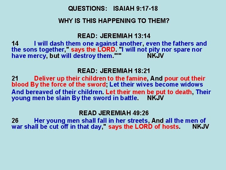 QUESTIONS: ISAIAH 9: 17 -18 WHY IS THIS HAPPENING TO THEM? READ: JEREMIAH 13: