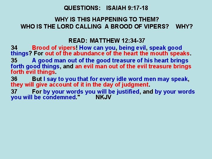 QUESTIONS: ISAIAH 9: 17 -18 WHY IS THIS HAPPENING TO THEM? WHO IS THE