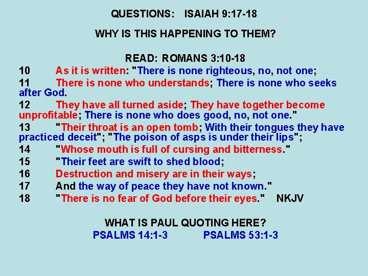 QUESTIONS: ISAIAH 9: 17 -18 WHY IS THIS HAPPENING TO THEM? READ: ROMANS 3: