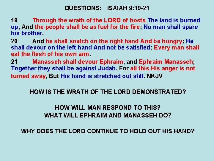 QUESTIONS: ISAIAH 9: 19 -21 19 Through the wrath of the LORD of hosts