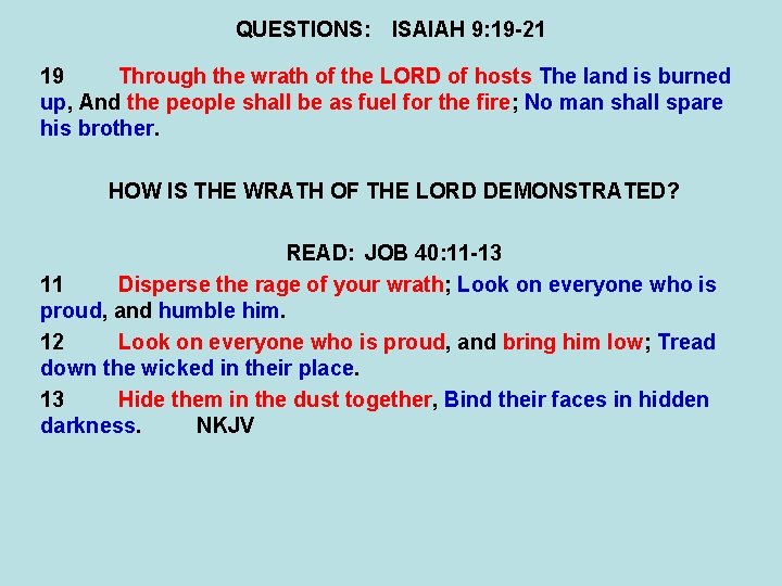 QUESTIONS: ISAIAH 9: 19 -21 19 Through the wrath of the LORD of hosts