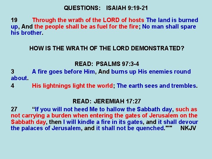 QUESTIONS: ISAIAH 9: 19 -21 19 Through the wrath of the LORD of hosts