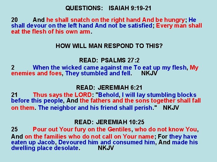QUESTIONS: ISAIAH 9: 19 -21 20 And he shall snatch on the right hand