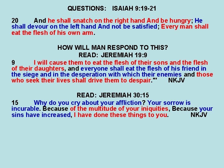 QUESTIONS: ISAIAH 9: 19 -21 20 And he shall snatch on the right hand
