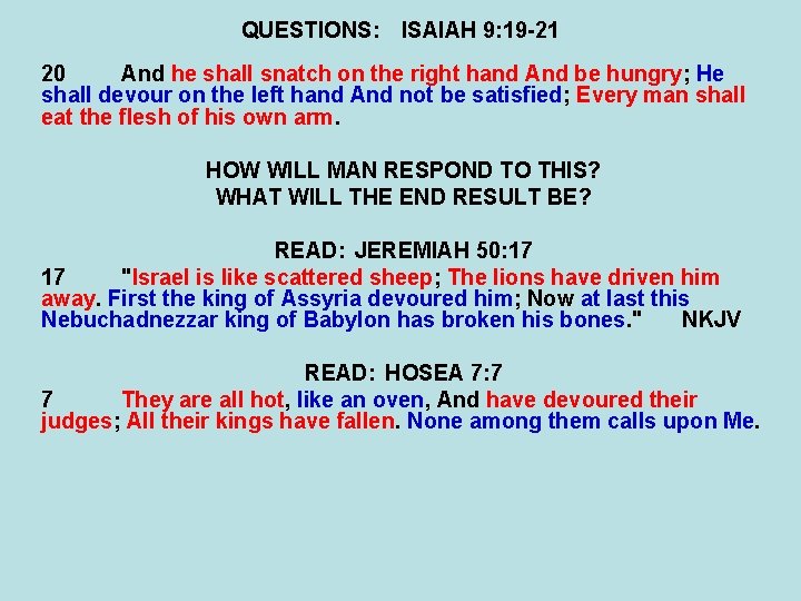 QUESTIONS: ISAIAH 9: 19 -21 20 And he shall snatch on the right hand