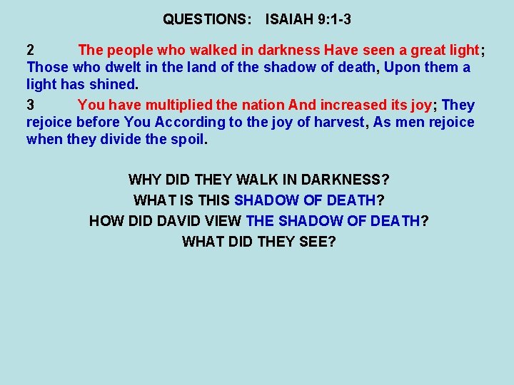 QUESTIONS: ISAIAH 9: 1 -3 2 The people who walked in darkness Have seen