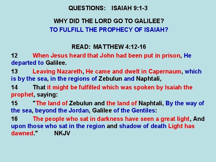 QUESTIONS: ISAIAH 9: 1 -3 WHY DID THE LORD GO TO GALILEE? TO FULFILL