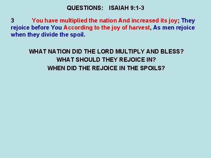 QUESTIONS: ISAIAH 9: 1 -3 3 You have multiplied the nation And increased its