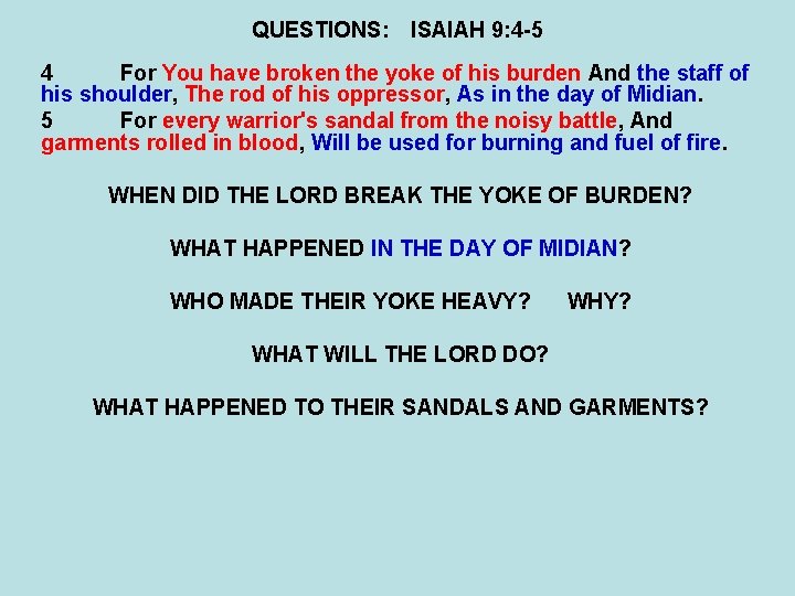 QUESTIONS: ISAIAH 9: 4 -5 4 For You have broken the yoke of his