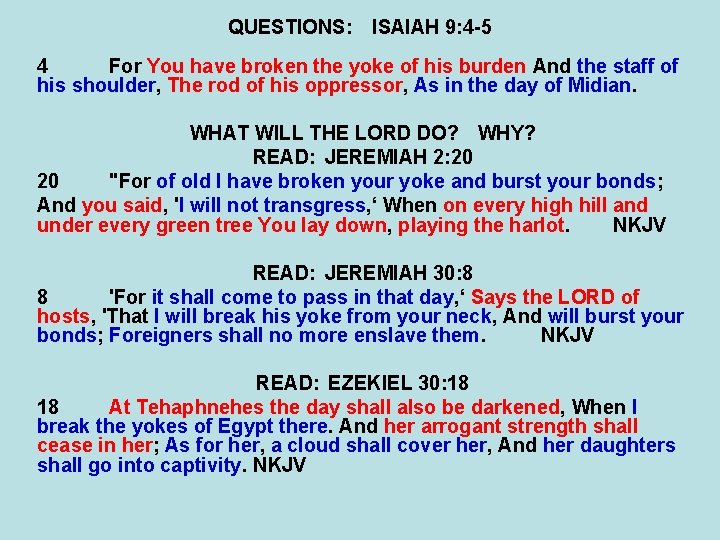 QUESTIONS: ISAIAH 9: 4 -5 4 For You have broken the yoke of his