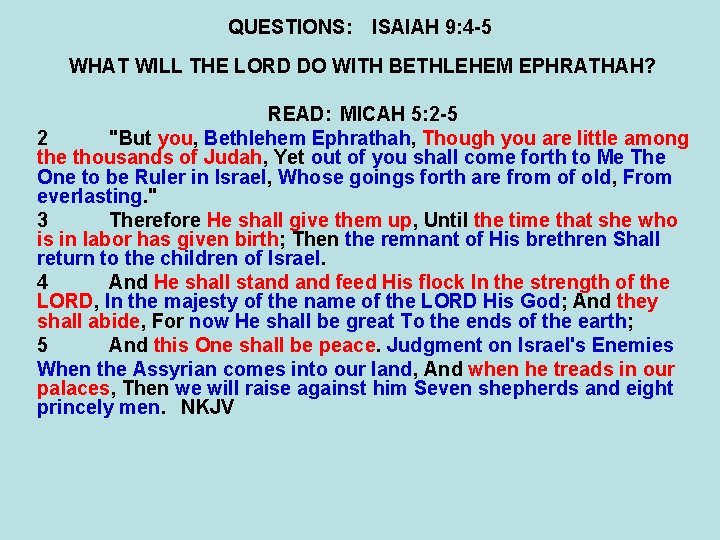 QUESTIONS: ISAIAH 9: 4 -5 WHAT WILL THE LORD DO WITH BETHLEHEM EPHRATHAH? READ: